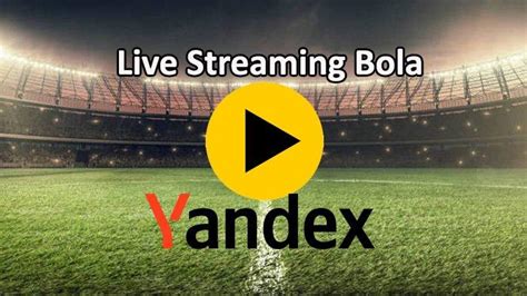 yandex live streaming bola